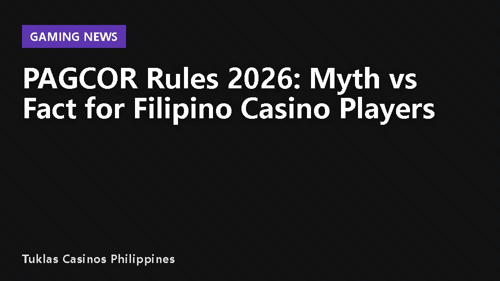 PAGCOR Rules 2026: Myth vs Fact for Filipino Casino Players