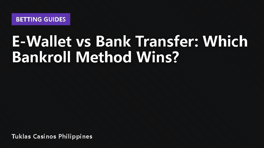 E-Wallet vs Bank Transfer: Which Bankroll Method Wins?